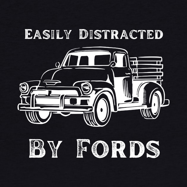 Easily Distracted by Fords by VikingHeart Designs